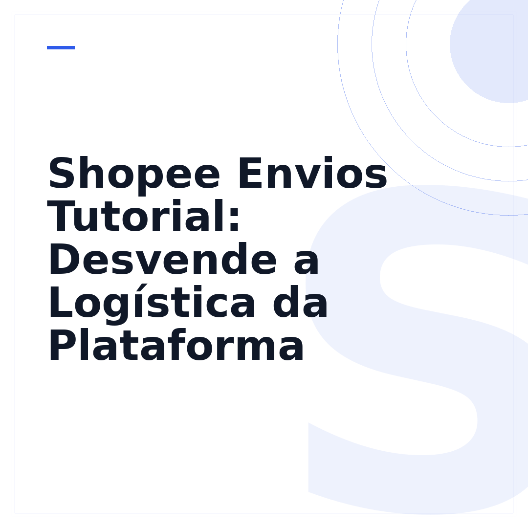 Shopee Envios Tutorial: Desvende a Logística da Plataforma
