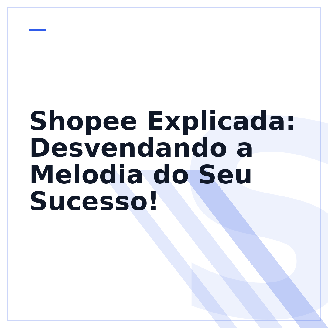 Shopee Explicada: Desvendando a Melodia do Seu Sucesso!