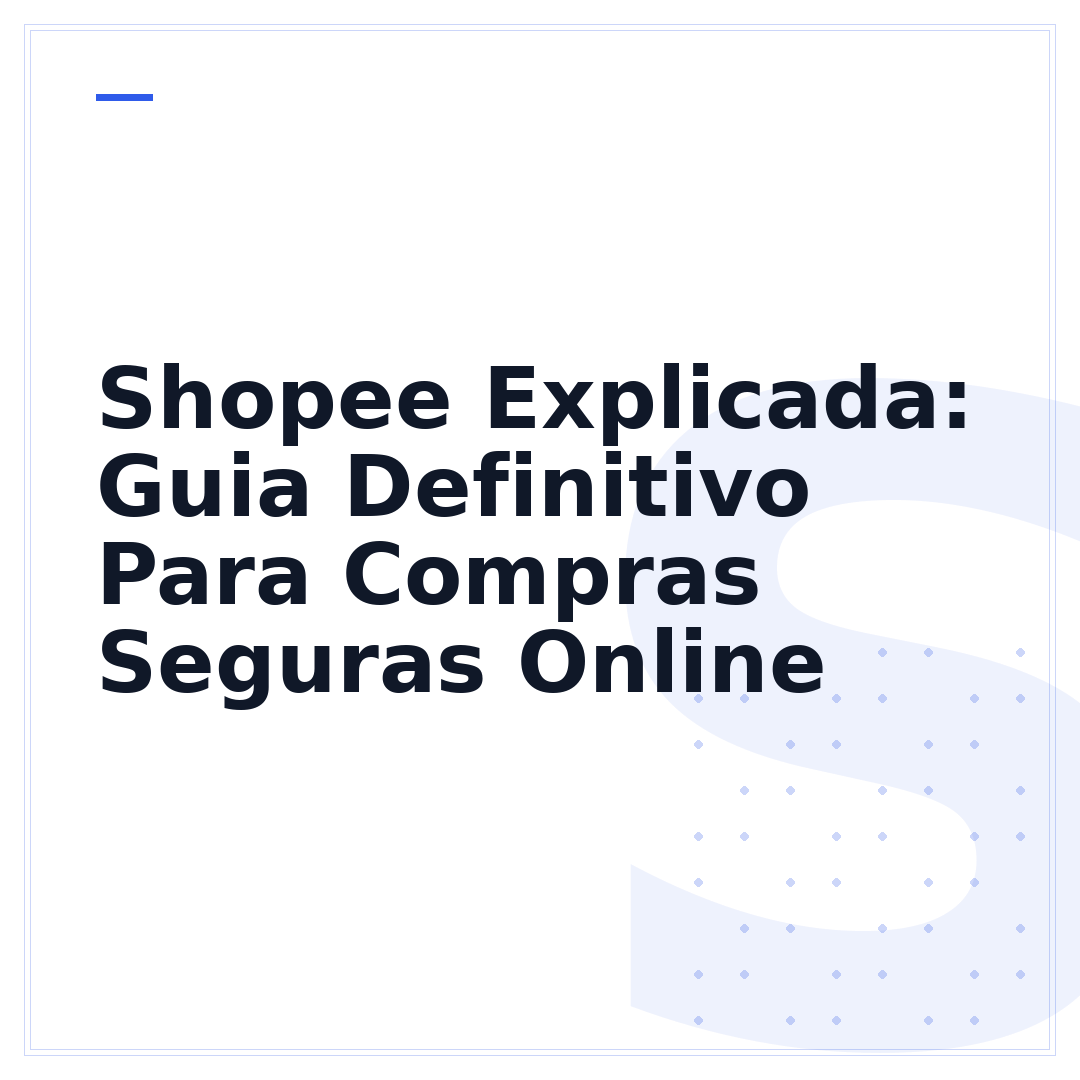Shopee Explicada: Guia Definitivo Para Compras Seguras Online