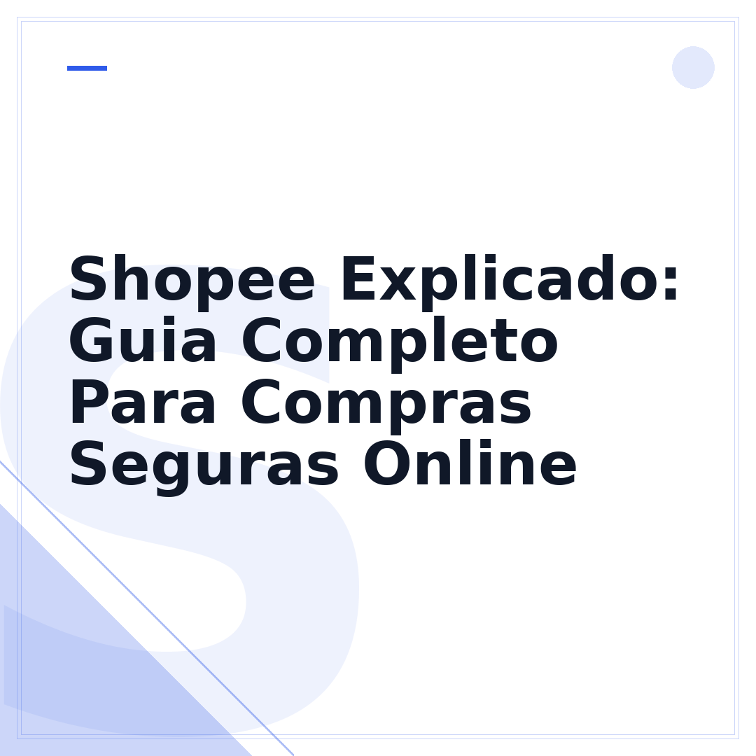 Shopee Explicado: Guia Completo Para Compras Seguras Online