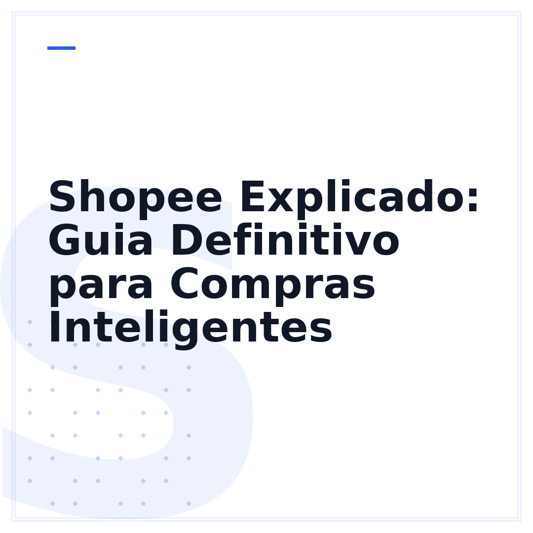 Shopee Explicado: Guia Definitivo para Compras Inteligentes