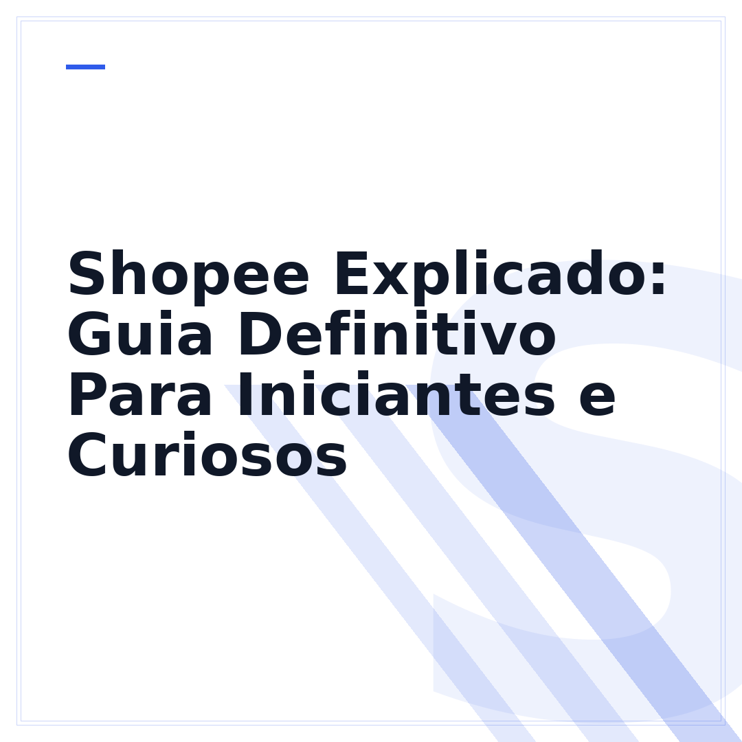Shopee Explicado: Guia Definitivo Para Iniciantes e Curiosos