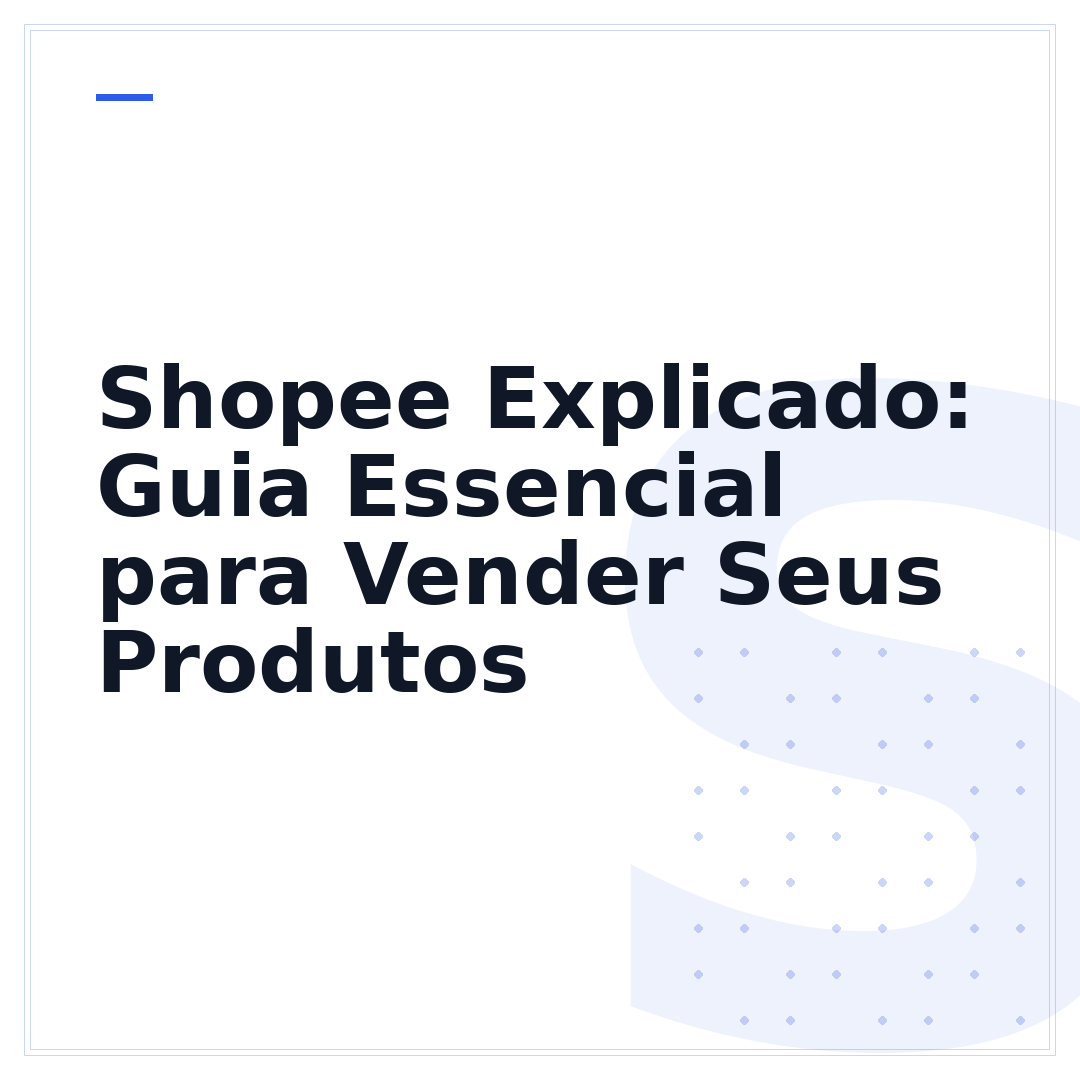 Shopee Explicado: Guia Essencial para Vender Seus Produtos