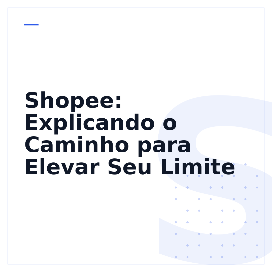 Shopee: Explicando o Caminho para Elevar Seu Limite