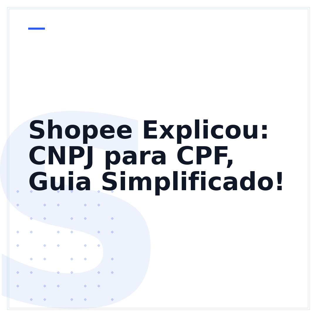 Shopee Explicou: CNPJ para CPF, Guia Simplificado!