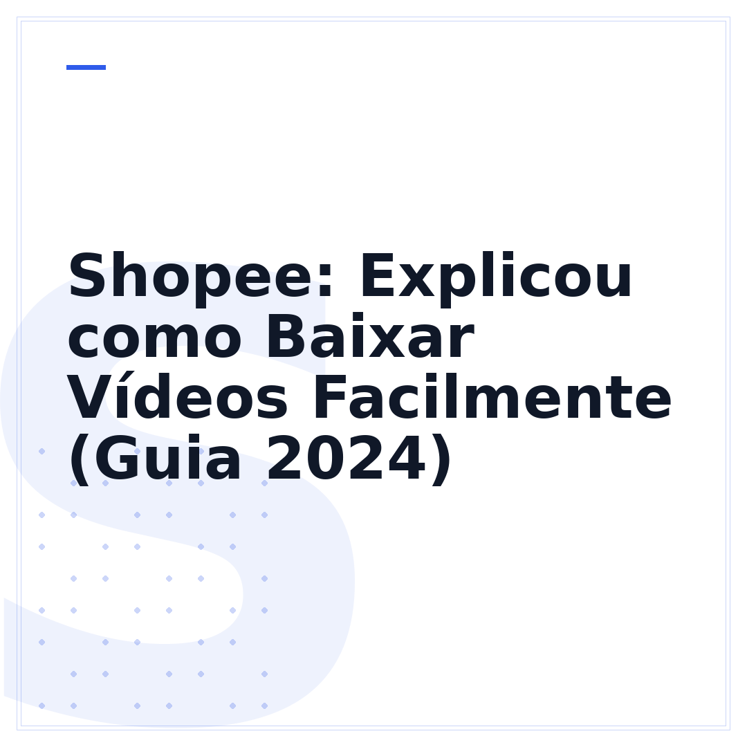 Shopee: Explicou como Baixar Vídeos Facilmente (Guia 2024)