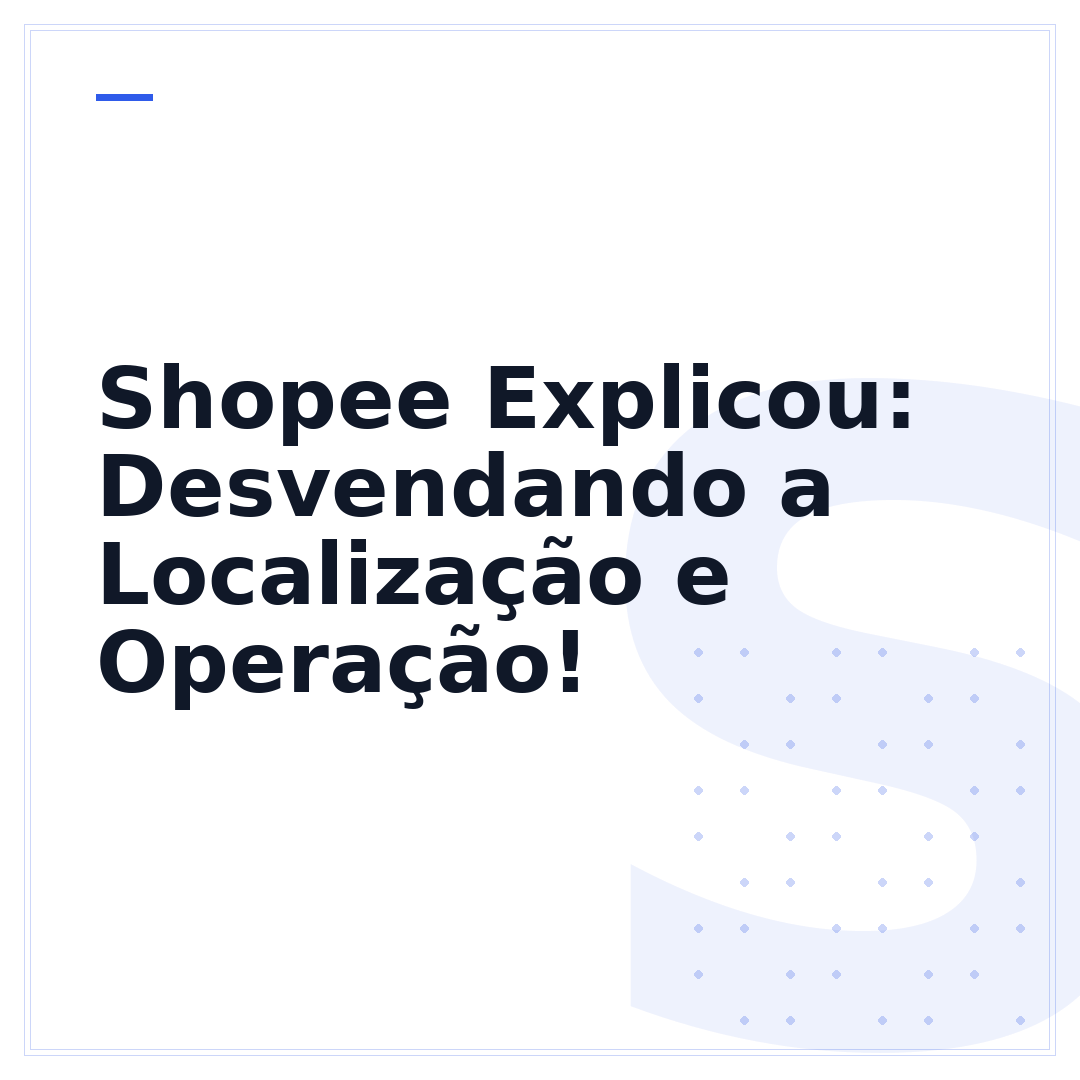 Shopee Explicou: Desvendando a Localização e Operação!