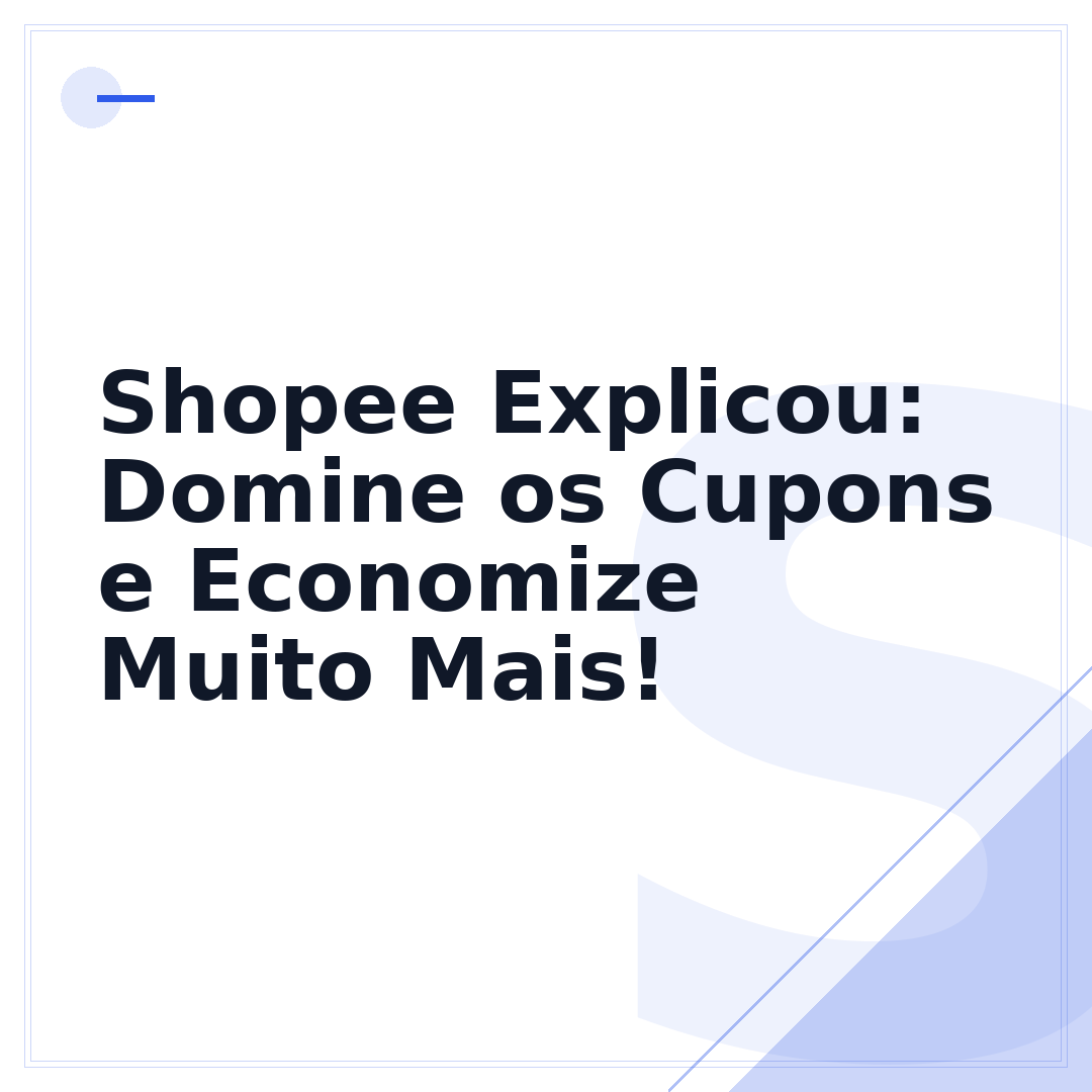 Shopee Explicou: Domine os Cupons e Economize Muito Mais!