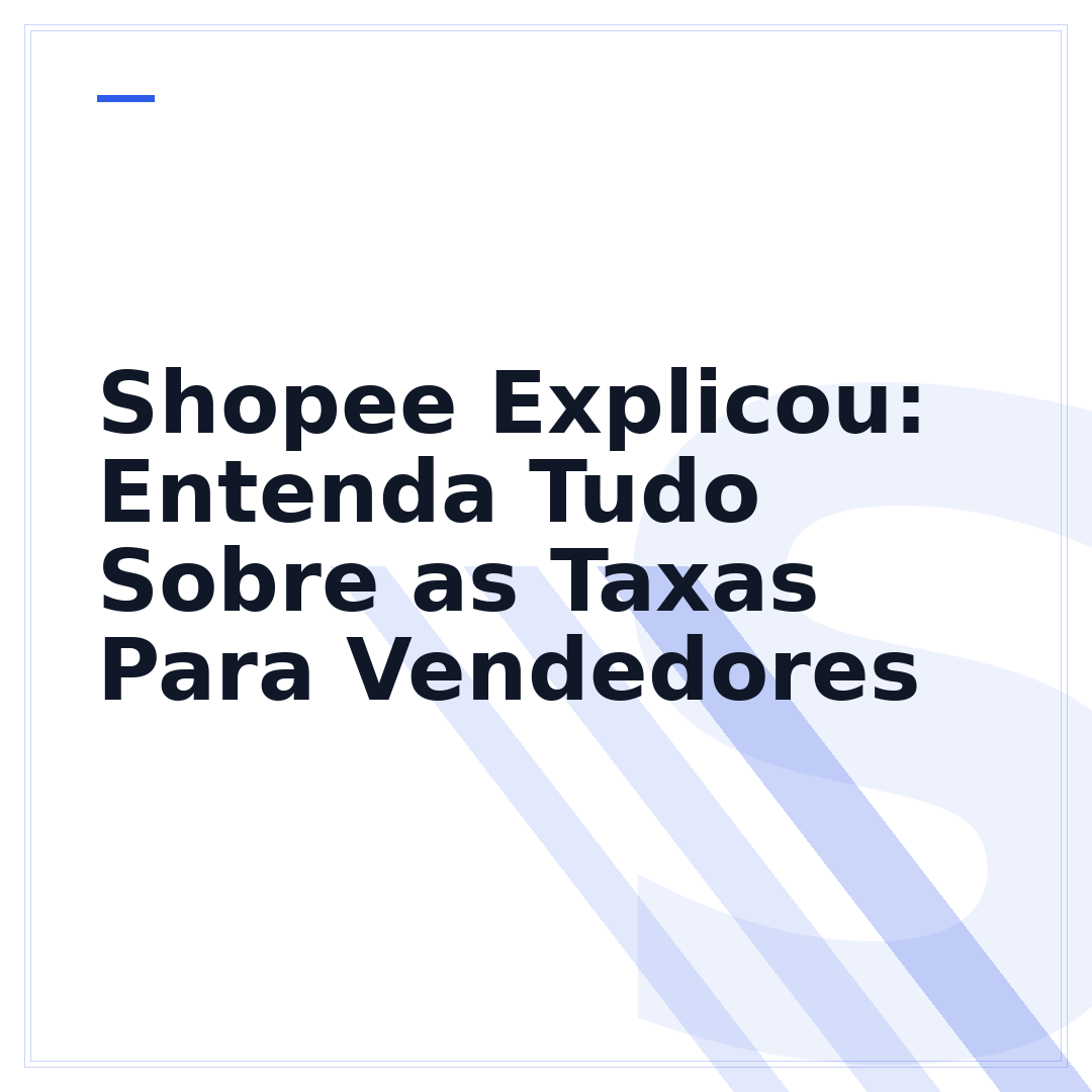 Shopee Explicou: Entenda Tudo Sobre as Taxas Para Vendedores