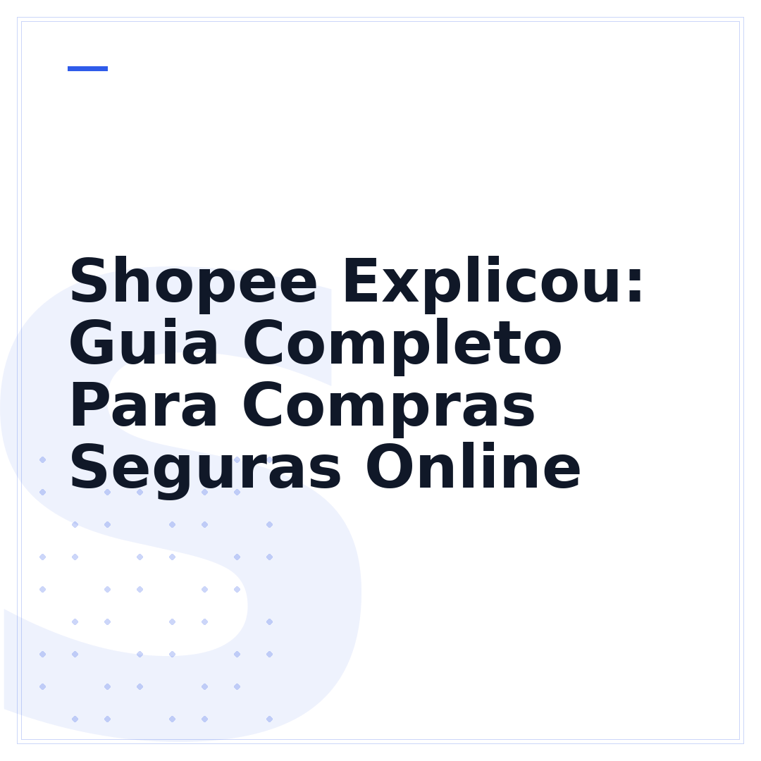 Shopee Explicou: Guia Completo Para Compras Seguras Online