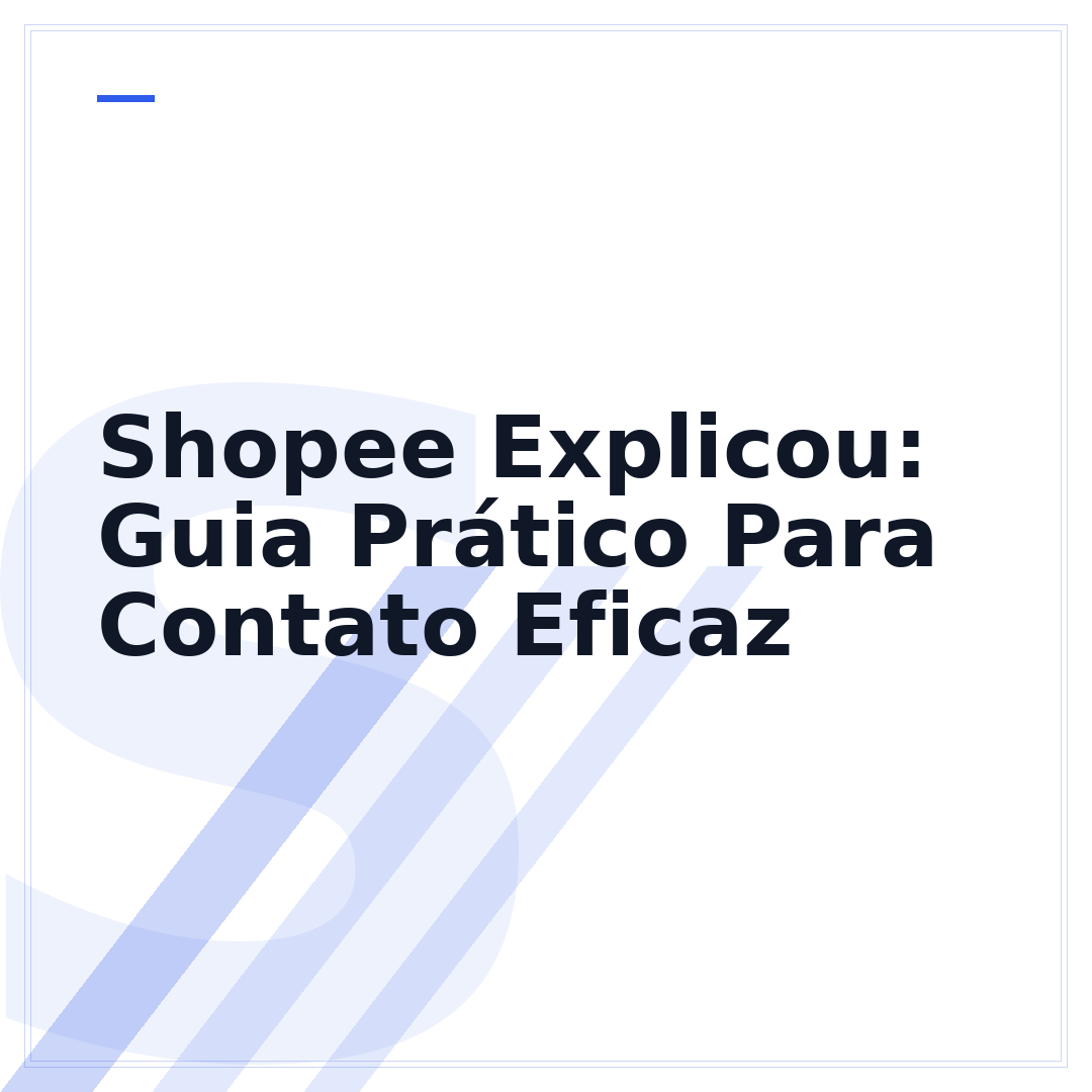 Shopee Explicou: Guia Prático Para Contato Eficaz