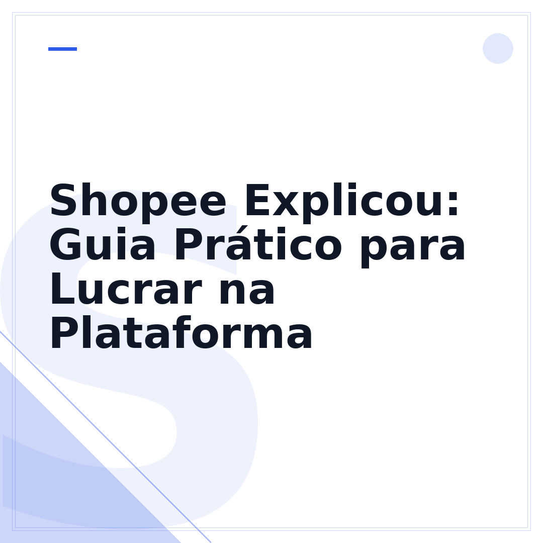 Shopee Explicou: Guia Prático para Lucrar na Plataforma