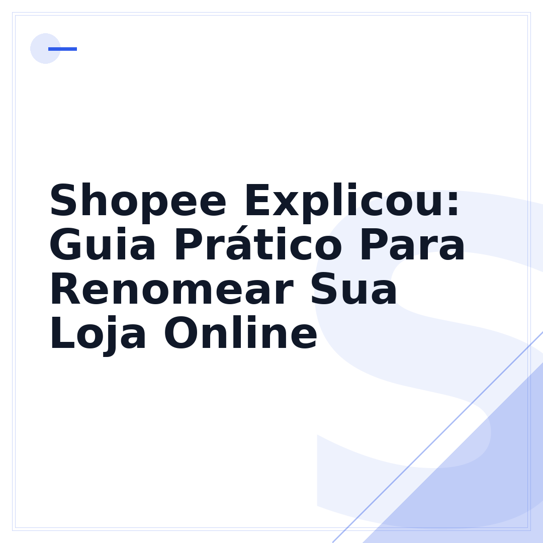 Shopee Explicou: Guia Prático Para Renomear Sua Loja Online