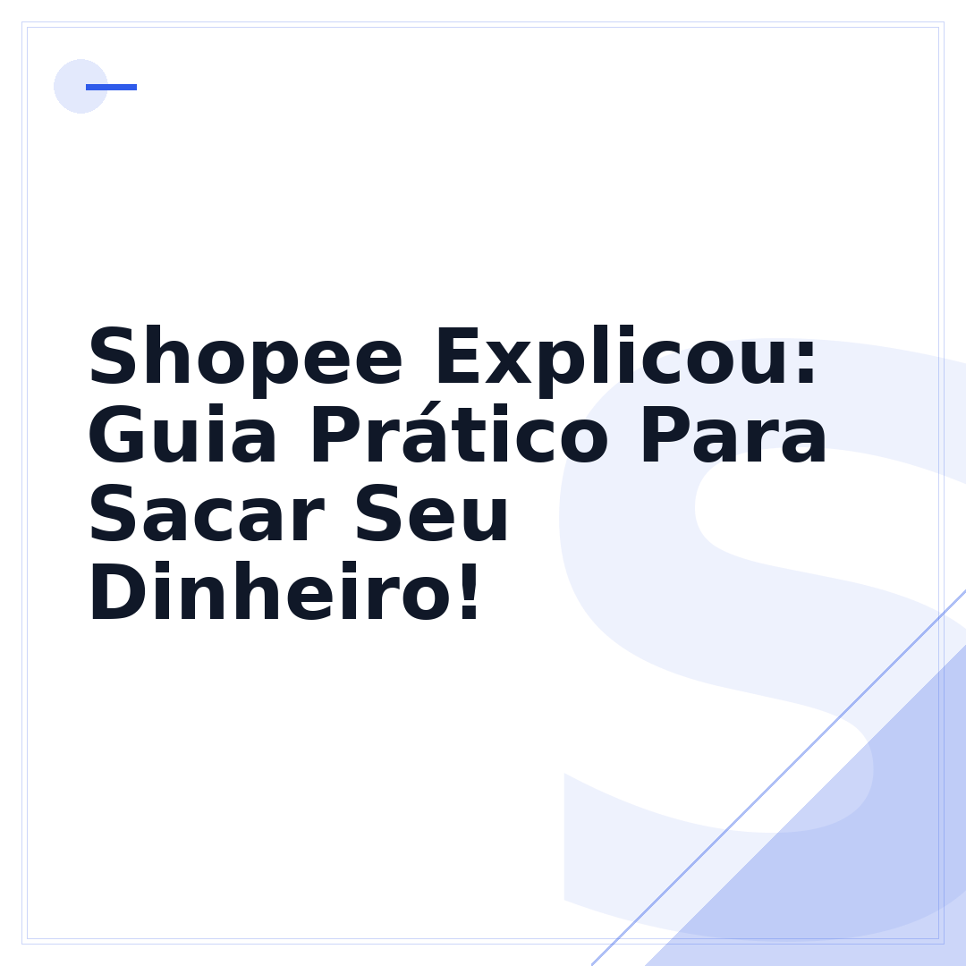 Shopee Explicou: Guia Prático Para Sacar Seu Dinheiro!