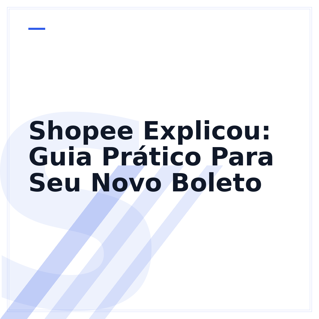 Shopee Explicou: Guia Prático Para Seu Novo Boleto