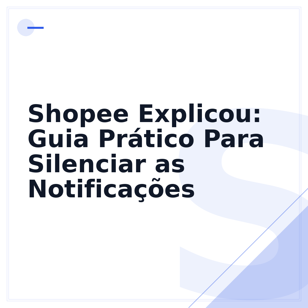 Shopee Explicou: Guia Prático Para Silenciar as Notificações