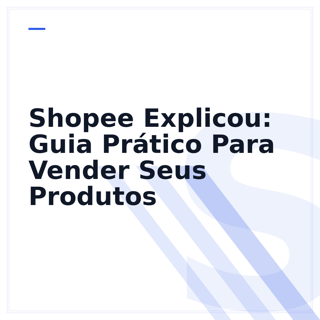 Shopee Explicou: Guia Prático Para Vender Seus Produtos