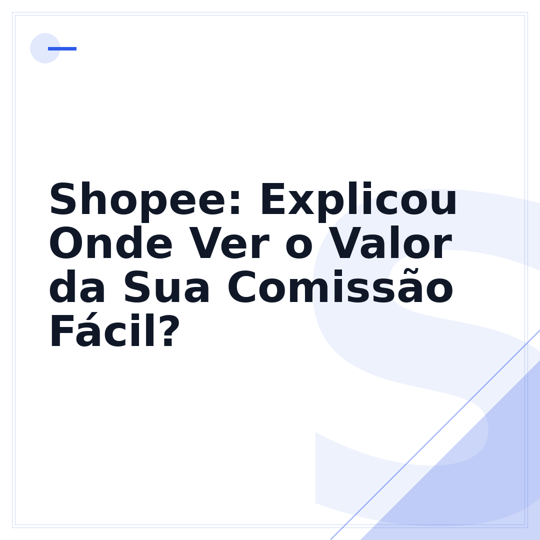 Shopee: Explicou Onde Ver o Valor da Sua Comissão Fácil?