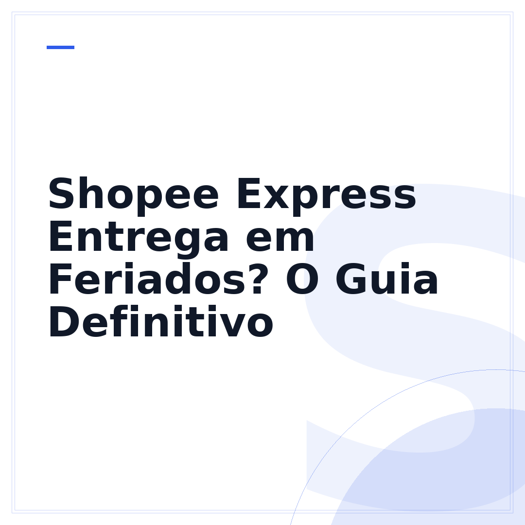 Shopee Express Entrega em Feriados? O Guia Definitivo