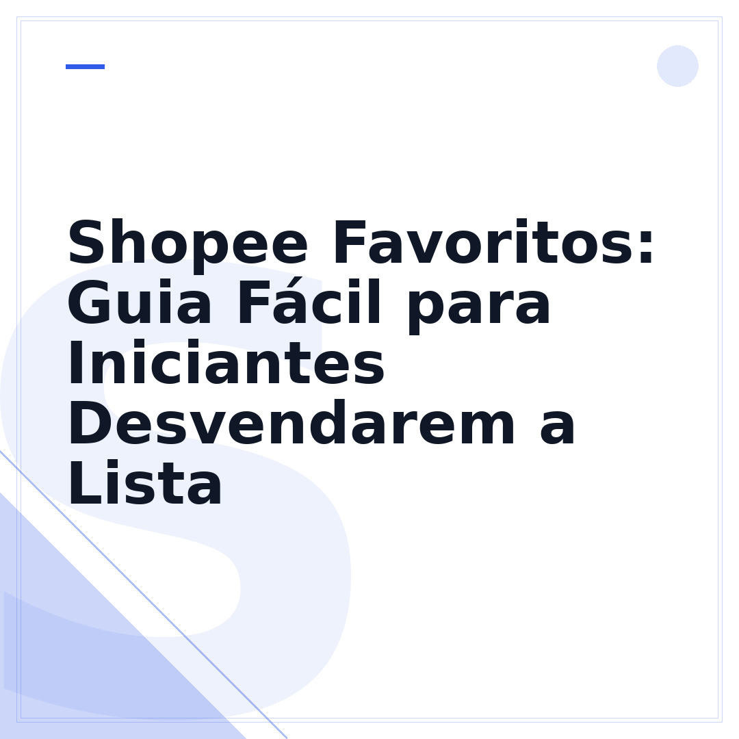 Shopee Favoritos: Guia Fácil para Iniciantes Desvendarem a Lista