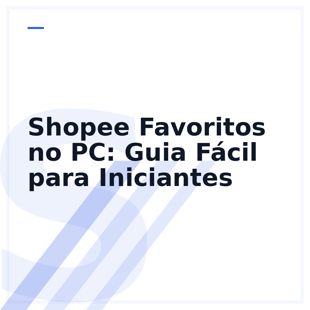 Shopee Favoritos no PC: Guia Fácil para Iniciantes