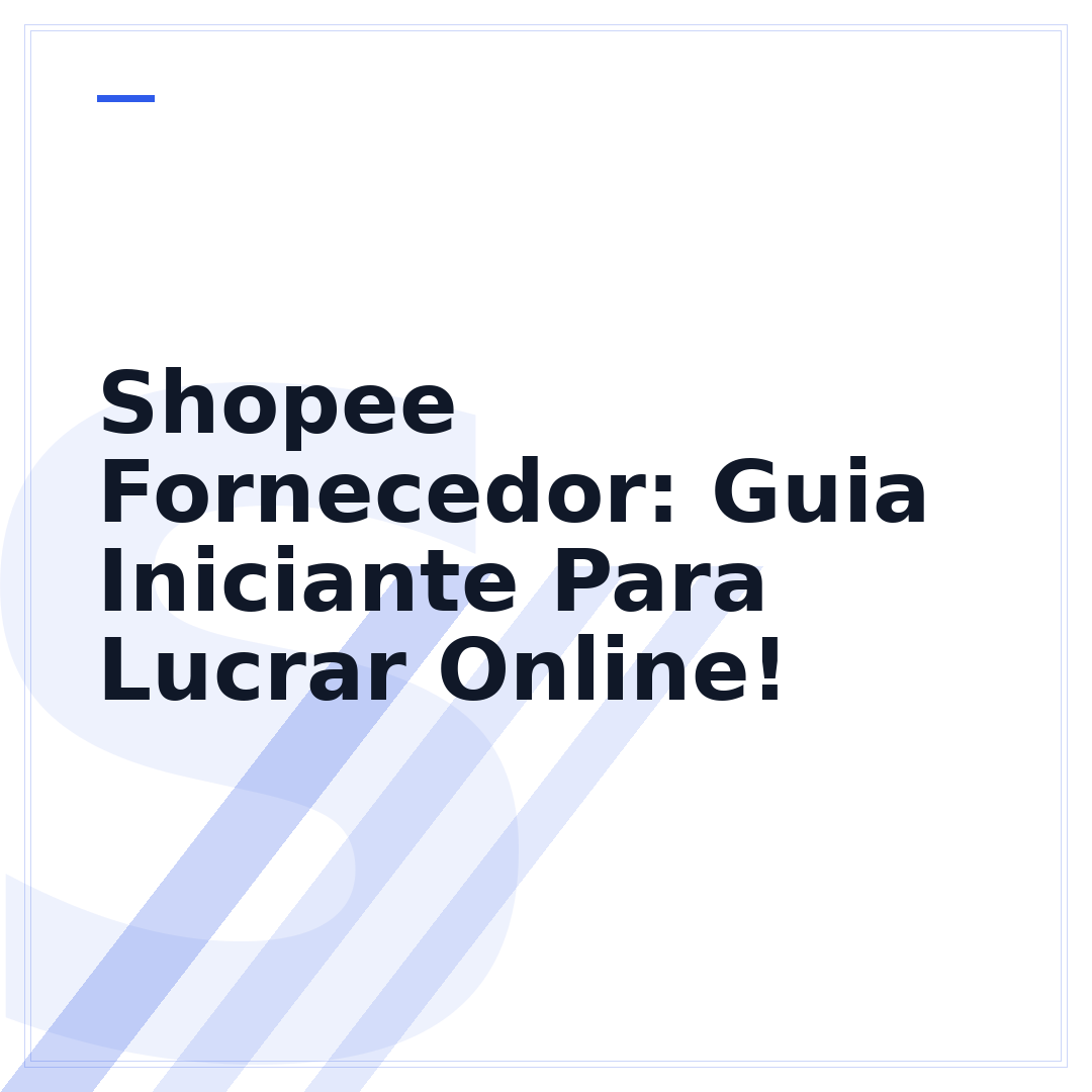 Shopee Fornecedor: Guia Iniciante Para Lucrar Online!