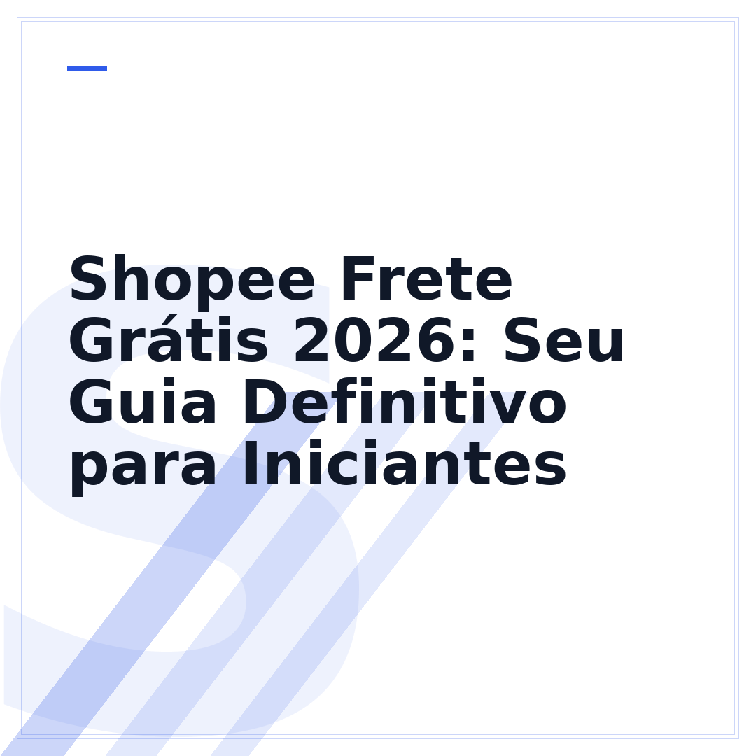 Shopee Frete Grátis 2026: Seu Guia Definitivo para Iniciantes