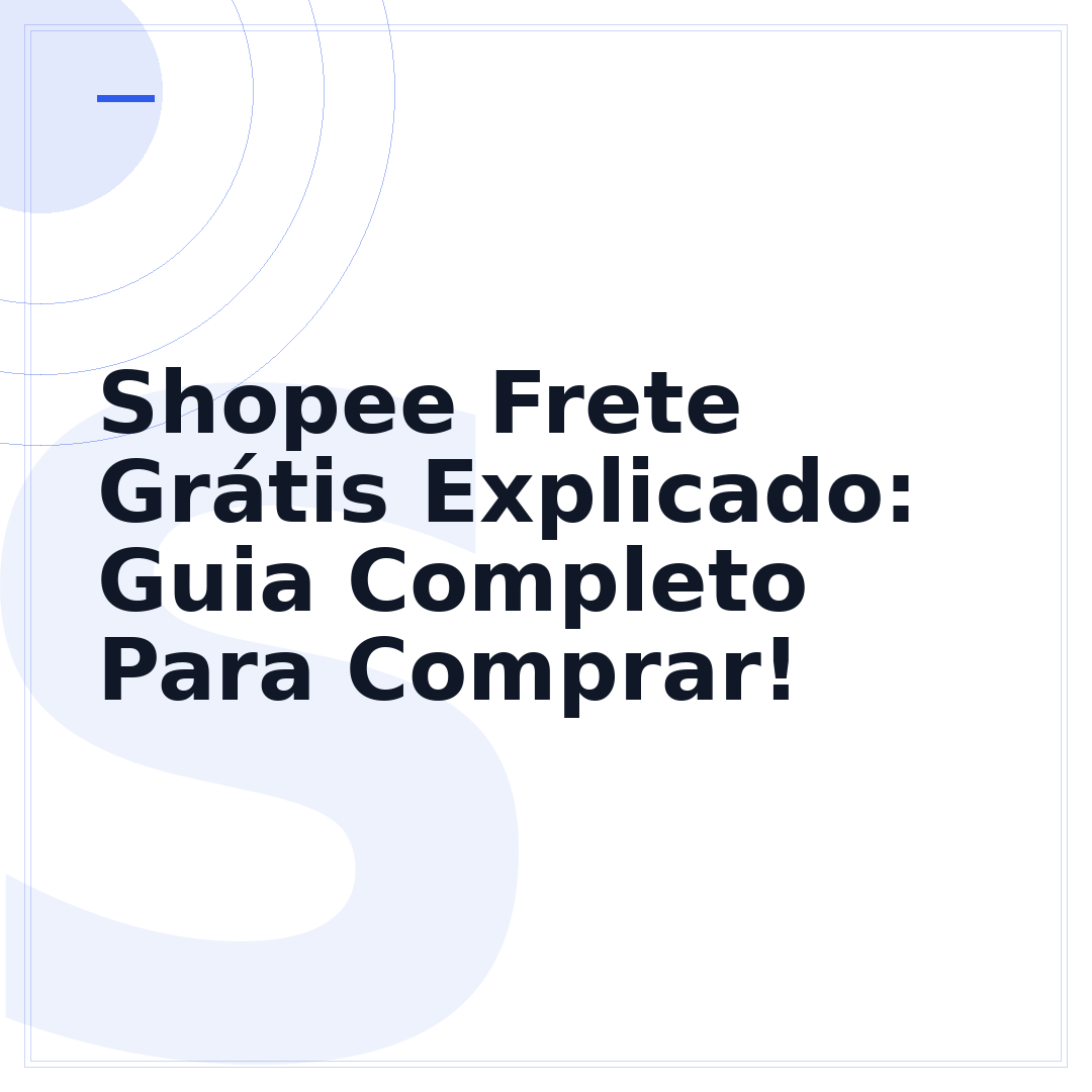 Shopee Frete Grátis Explicado: Guia Completo Para Comprar!