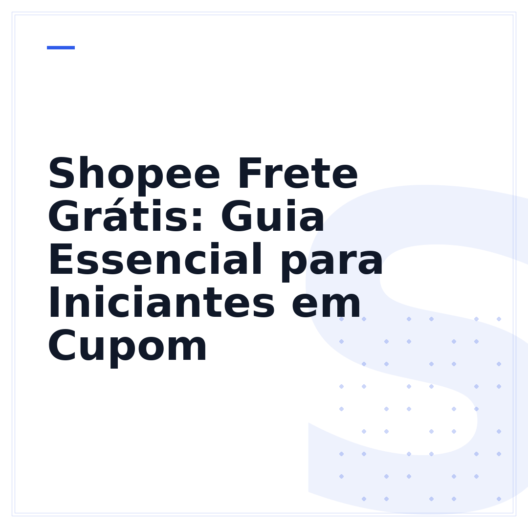 Shopee Frete Grátis: Guia Essencial para Iniciantes em Cupom