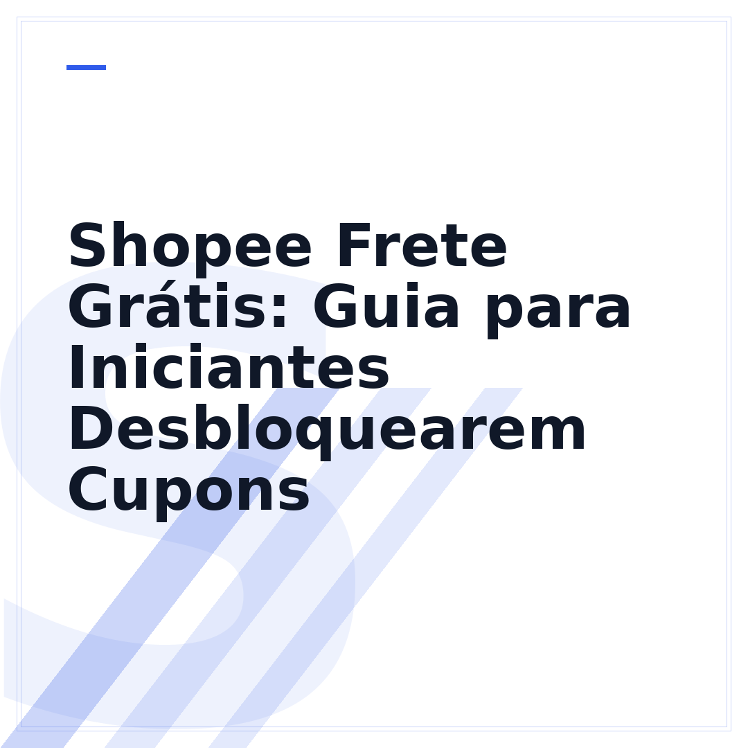 Shopee Frete Grátis: Guia para Iniciantes Desbloquearem Cupons
