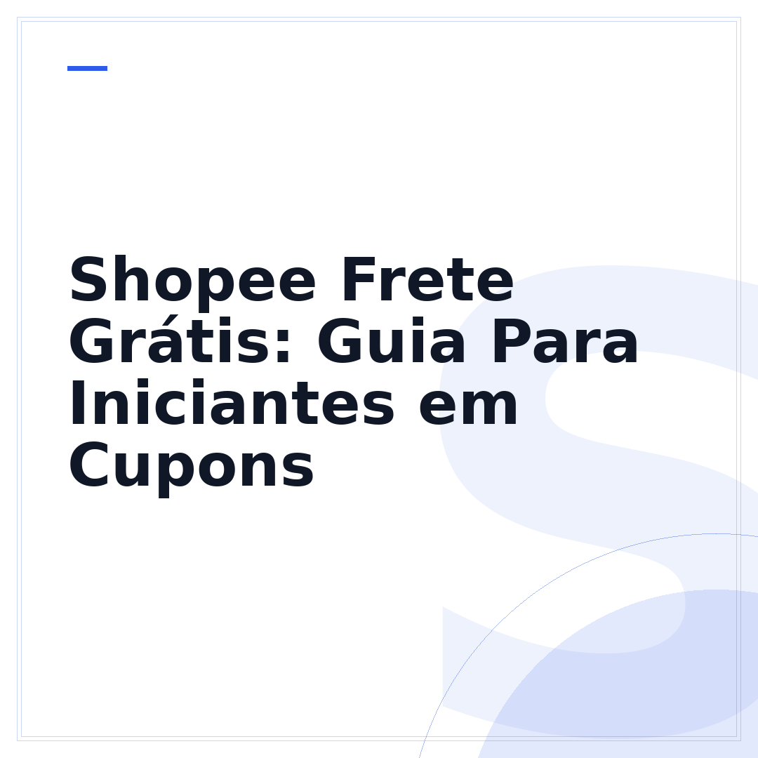 Shopee Frete Grátis: Guia Para Iniciantes em Cupons