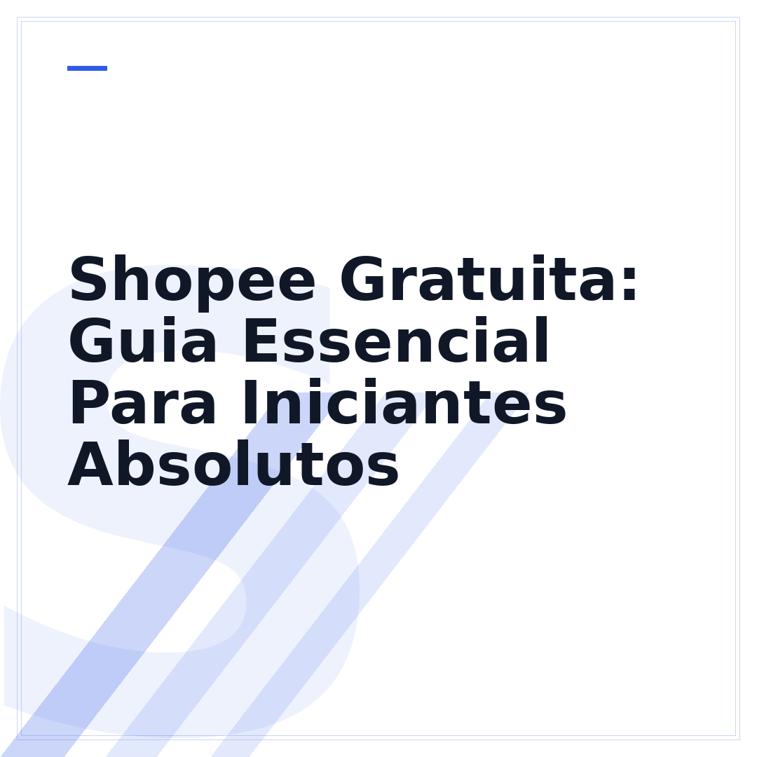 Shopee Gratuita: Guia Essencial Para Iniciantes Absolutos