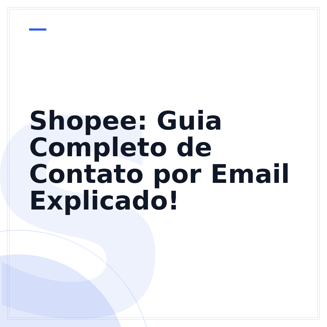 Shopee: Guia Completo de Contato por Email Explicado!