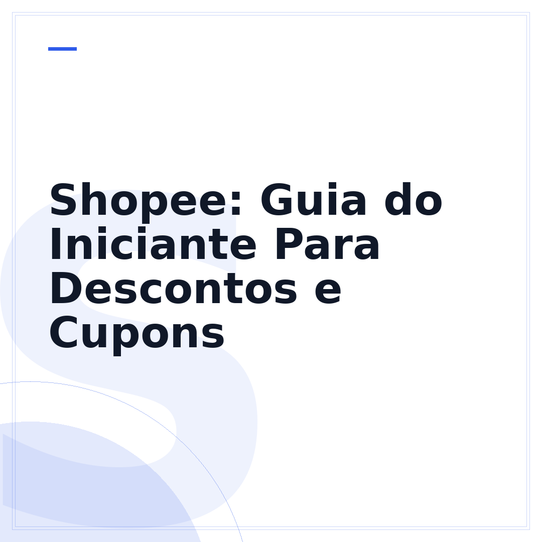 Shopee: Guia do Iniciante Para Descontos e Cupons