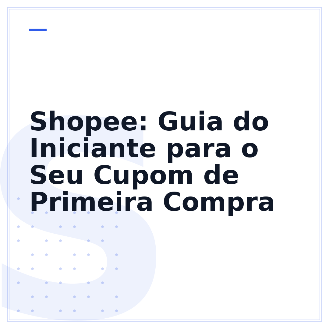 Shopee: Guia do Iniciante para o Seu Cupom de Primeira Compra