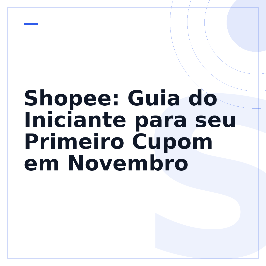 Shopee: Guia do Iniciante para seu Primeiro Cupom em Novembro