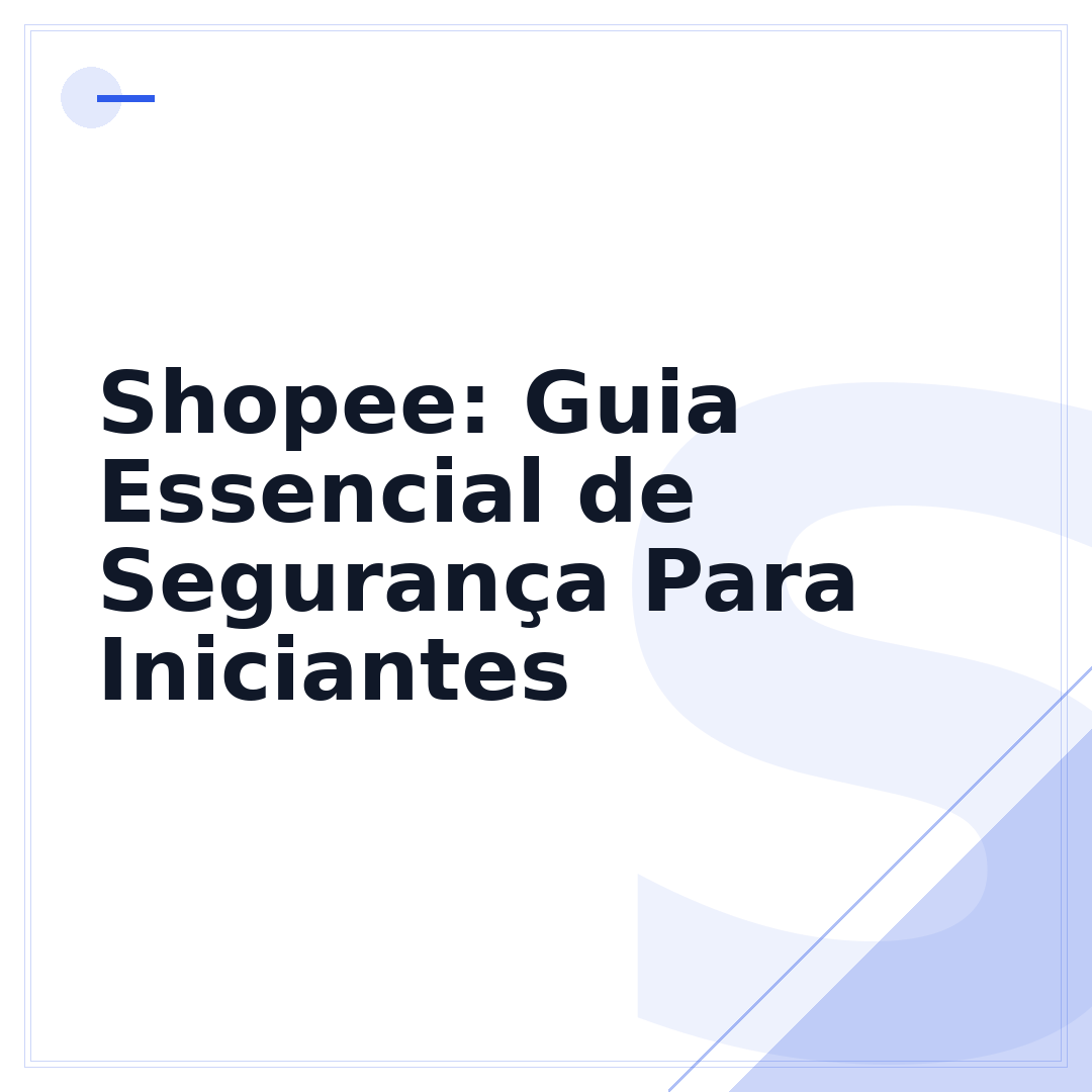 Shopee: Guia Essencial de Segurança Para Iniciantes