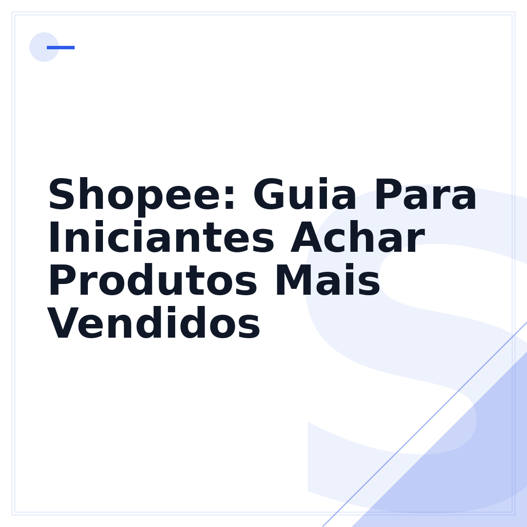 Shopee: Guia Para Iniciantes Achar Produtos Mais Vendidos