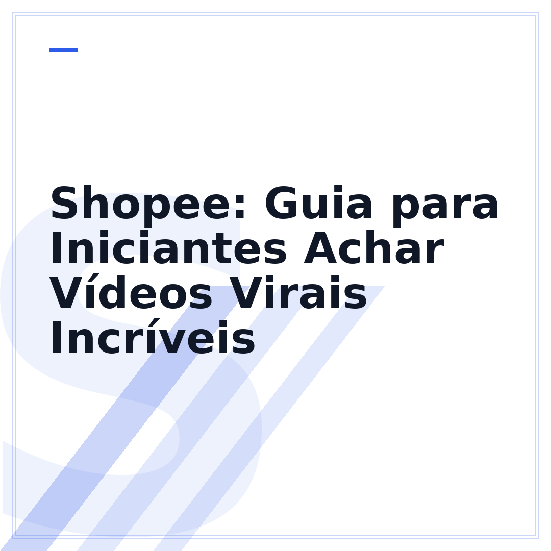 Shopee: Guia para Iniciantes Achar Vídeos Virais Incríveis