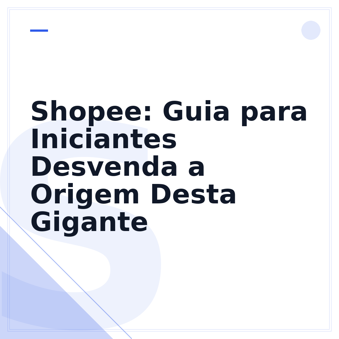 Shopee: Guia para Iniciantes Desvenda a Origem Desta Gigante