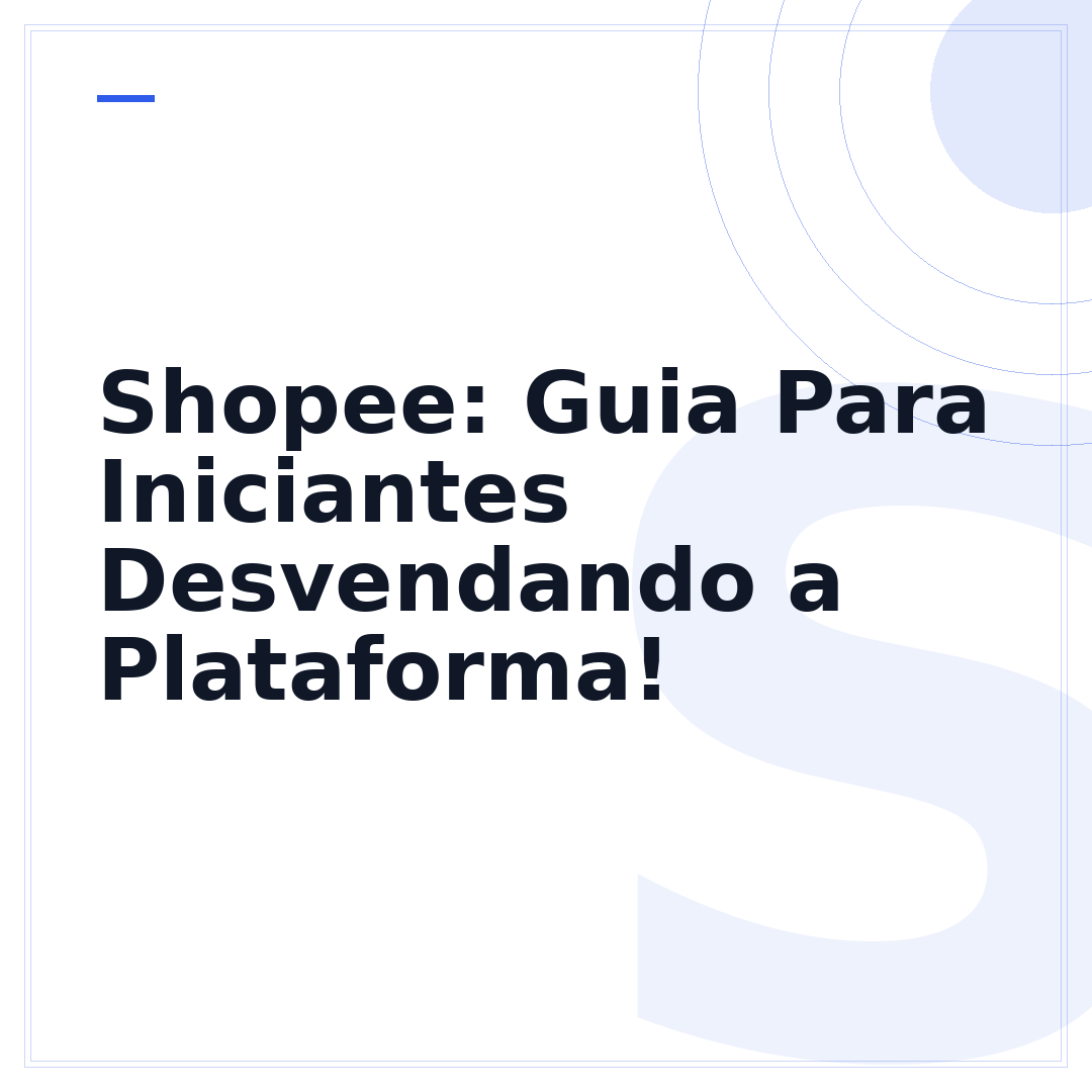 Shopee: Guia Para Iniciantes Desvendando a Plataforma!