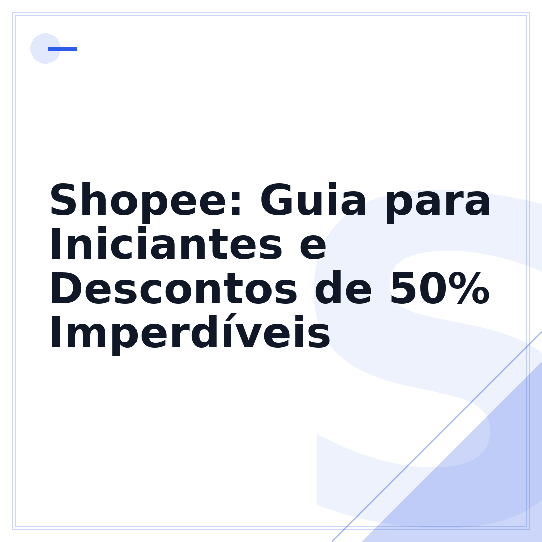 Shopee: Guia para Iniciantes e Descontos de 50% Imperdíveis
