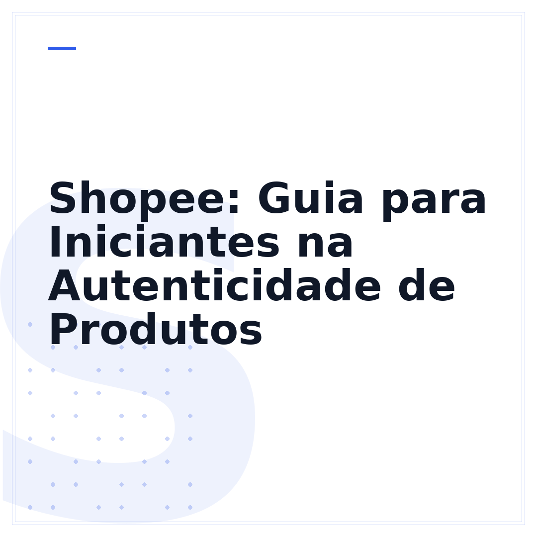 Shopee: Guia para Iniciantes na Autenticidade de Produtos