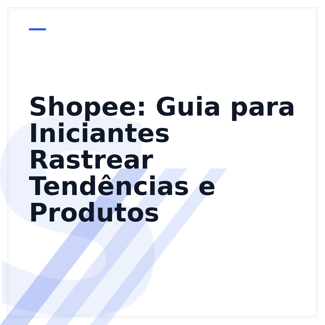 Shopee: Guia para Iniciantes Rastrear Tendências e Produtos