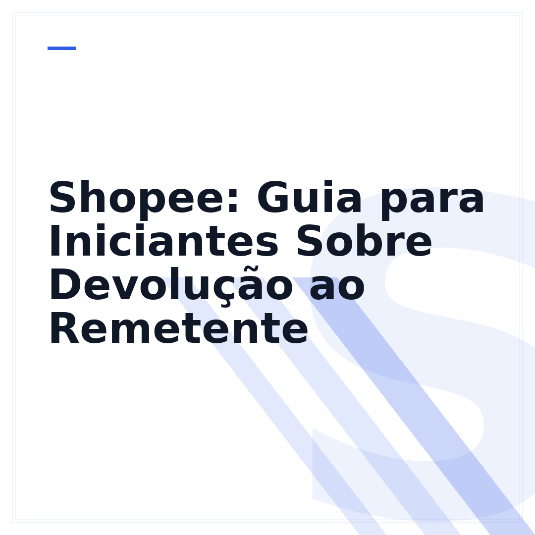 Shopee: Guia para Iniciantes Sobre Devolução ao Remetente