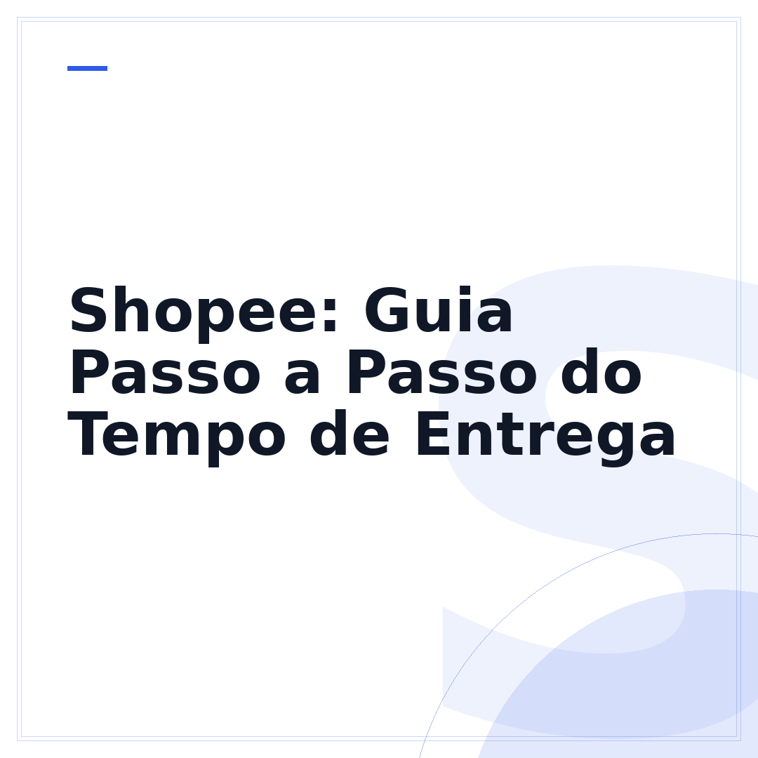 Shopee: Guia Passo a Passo do Tempo de Entrega