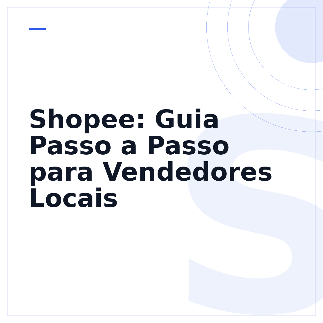Shopee: Guia Passo a Passo para Vendedores Locais