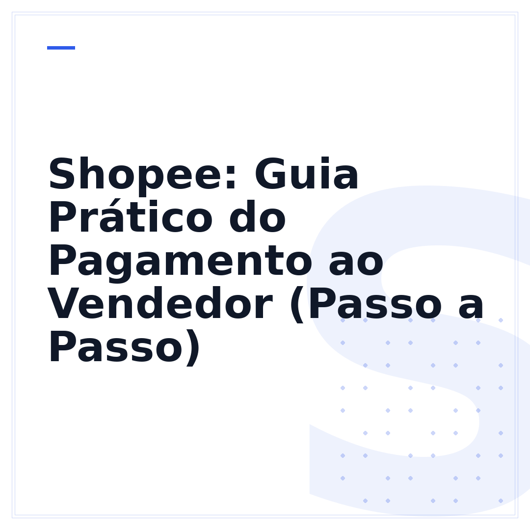 Shopee: Guia Prático do Pagamento ao Vendedor (Passo a Passo)