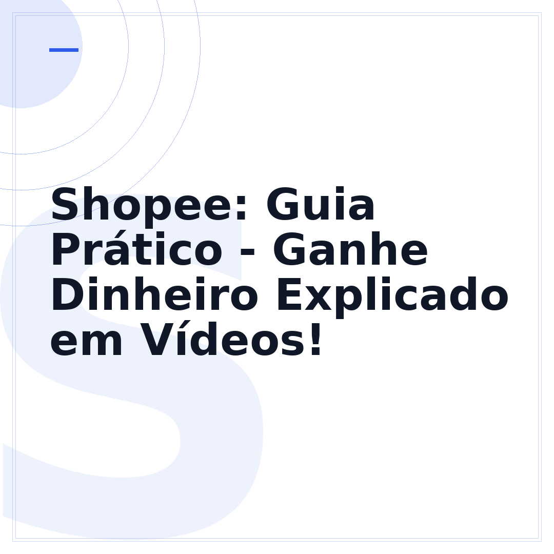 Shopee: Guia Prático - Ganhe Dinheiro Explicado em Vídeos!