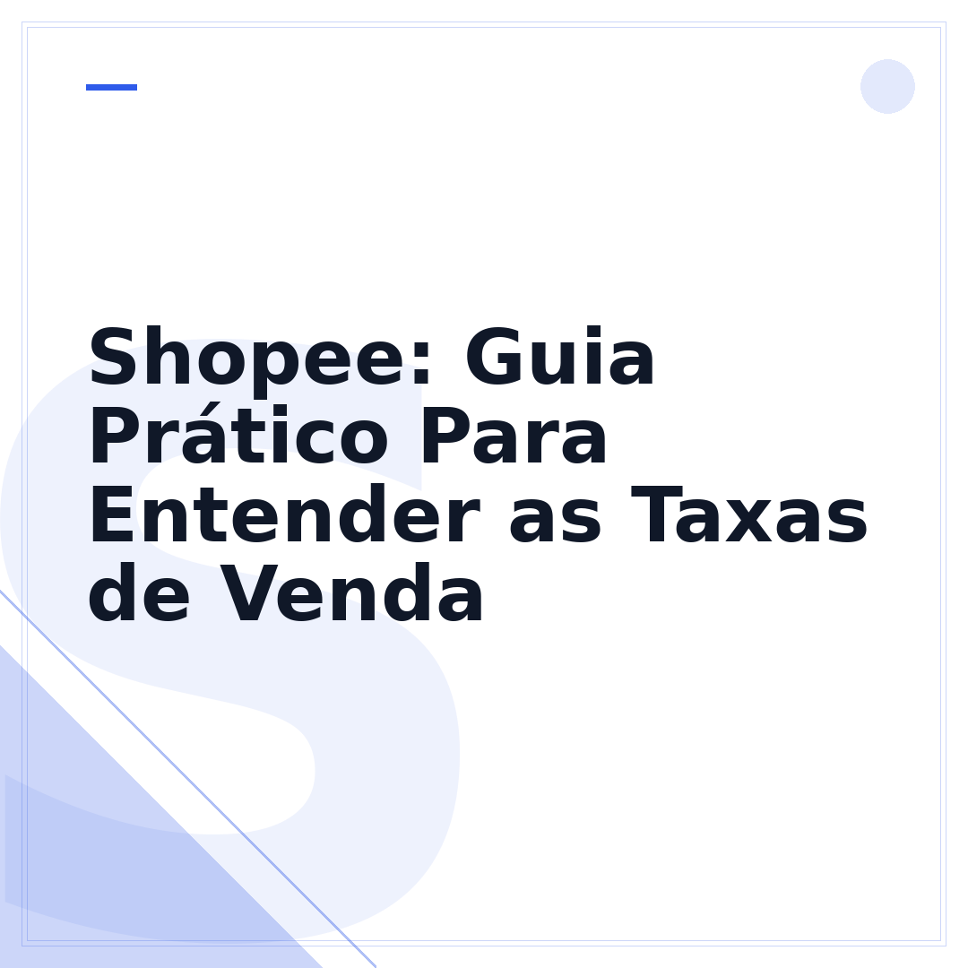 Shopee: Guia Prático Para Entender as Taxas de Venda